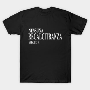 Nessuna Recalcitranza T-Shirt